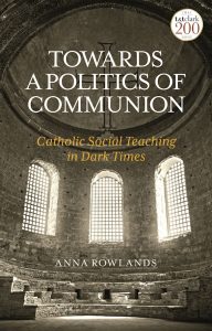 Towards a Politics of Communion: Catholic Social Teaching in Dark Times Book Cover